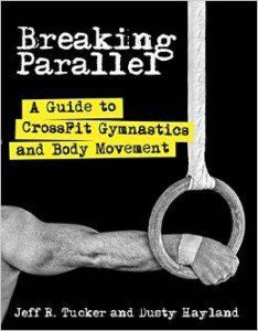 Breaking Parallel: A Guide to CrossFit Gymnastics and Body Movement book cover