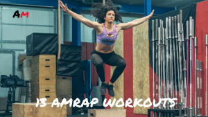 13 AMRAP Workouts